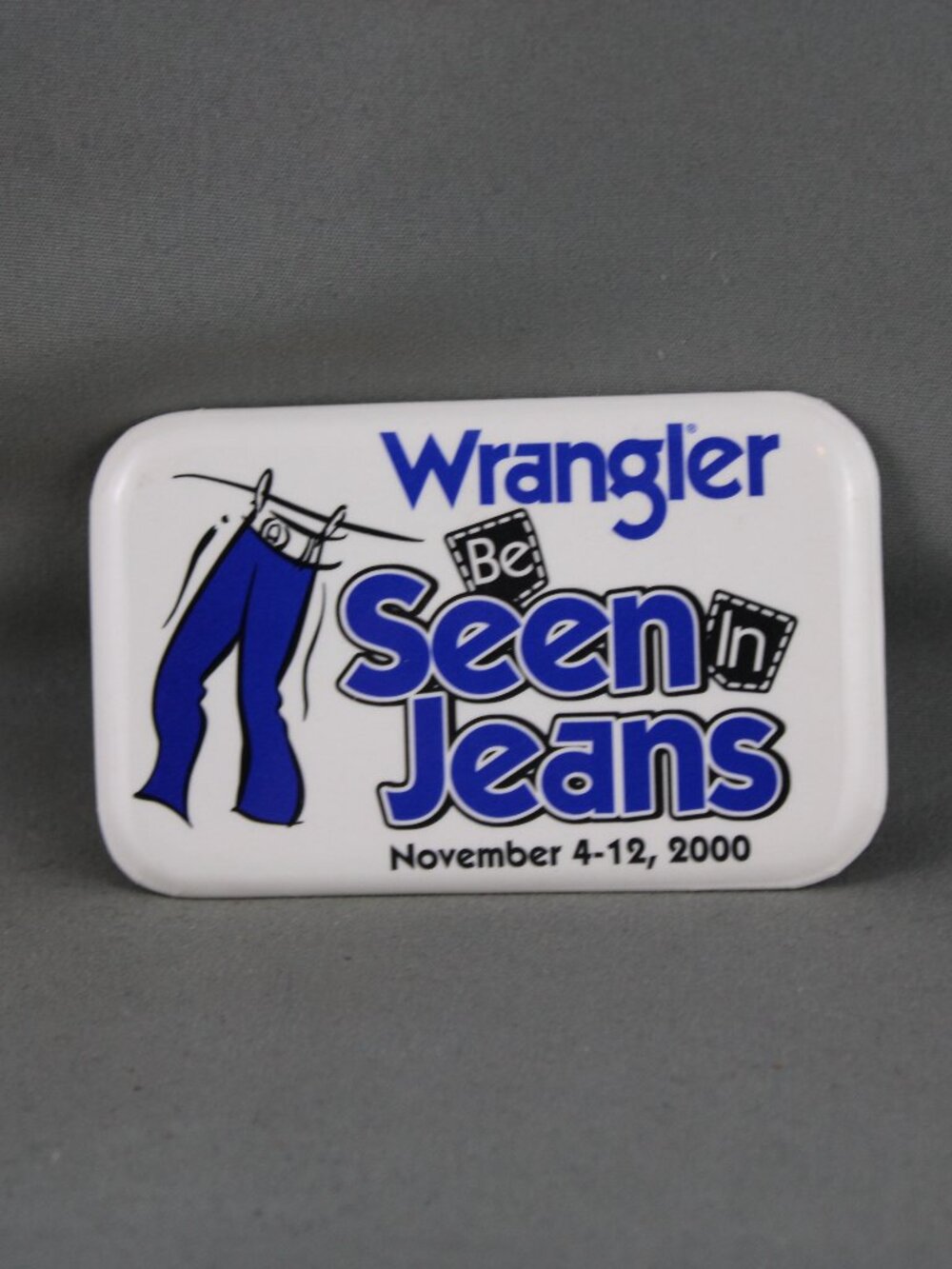 Vintage Pin - Wrangler Be Seen in Jeans 2000 - Celluloid PIn